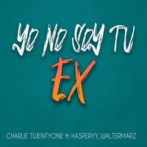 Yo no soy tu ex (feat. Hasperyy & Walter Marz) [Explicit]