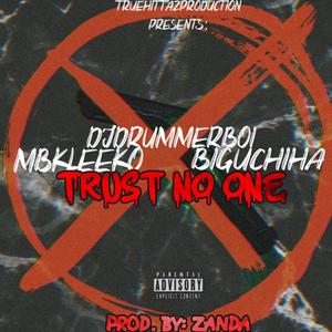 Trust No One (feat. BigUchiha, Djdrummerboi & Mbkleeko) [Explicit]