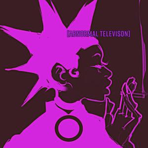 Abnormal Television (Explicit)