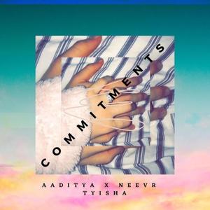 Commitments(feat. Aaditya Saraf & Tyisha)