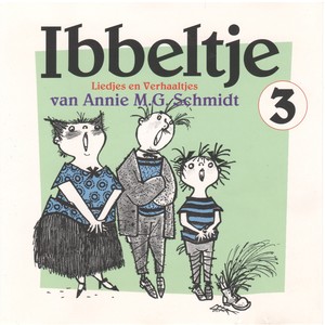 Ibbeltje 3: Liedjes en Verhaaltjes van Annie M.G. Schmidt