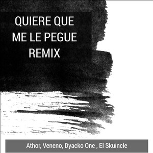 Quiere Que Me Le Pegue (Remix)