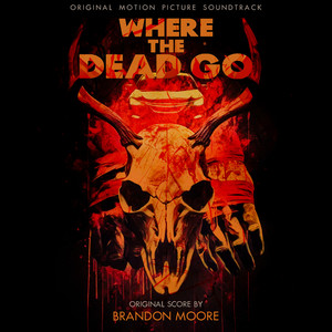 Where the Dead Go (Original Motion Picture Soundtrack)