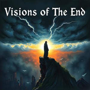 Visions Of The End