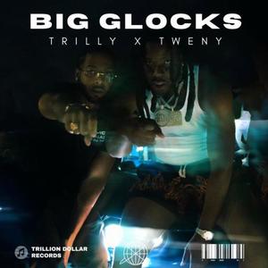 BIG GLOCKS (feat. Tweny Montana) [Explicit]