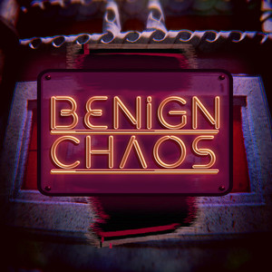 Benign Chaos (Explicit)