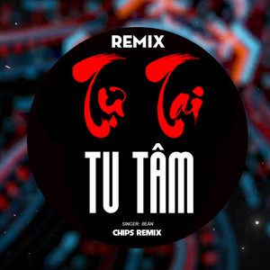 Tự Tại Tu Tâm (Chips Remix)