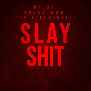 Slay **** (feat. Rajas & Burst Wow) [Explicit]