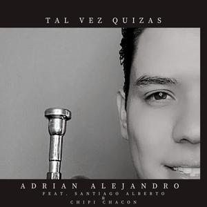 Tal Vez Quizas (feat. Santiago Alberto & Chipi Chacon)