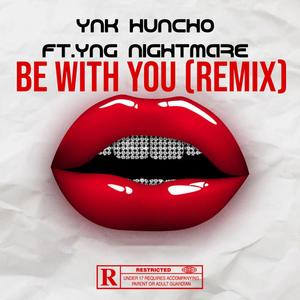 Be With You (YNG Nightmare Remix) [Explicit]