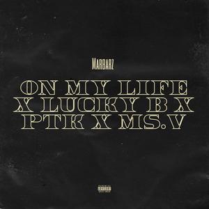 On My Life (feat. Lucky B, PTK & Ms. V) (Explicit)