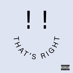 THAT'S RIGHT (feat. Bhompy, Him Suave & Xay <3) (Explicit)