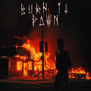 Burn It Down (Explicit)