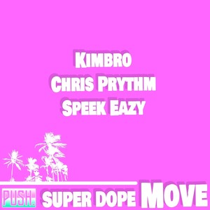 Super ** Move (feat. Chris Prythm, Speek Eazy & PUSH.audio) [Explicit]