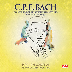 C.P.E. Bach: Concerto for Harpsichord & Strings in C Minor, Wq. 31 (Digitally Remastered