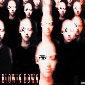 Blowin' down (Explicit)