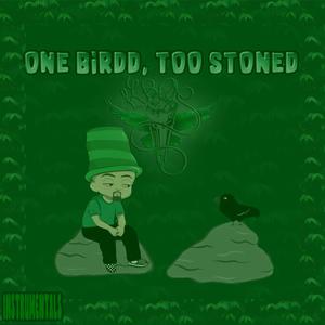 One Birdd, Too Stoned Instrumentals