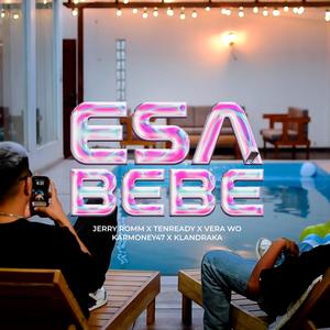 Esa Bebé (feat. Klandraka, Vera Wo, Tenready & Karmoney47)