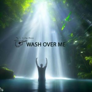 Wash Over Me