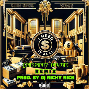 I Need It All (feat. Grim Eros) [Jersey Club Version] [Explicit]