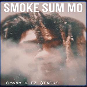 Smoke Sum Mo (feat. Crash) [Explicit]