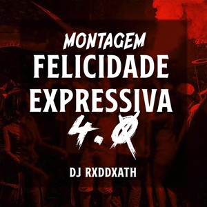 MONTAGEM FELICIDADE EXPRESSIVA 4.0 (Remixes) [Explicit]