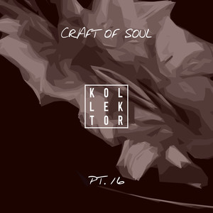 Craft of Soul, Pt. 16