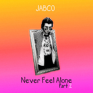 Never Feel Alone Pt. 2 (Explicit)