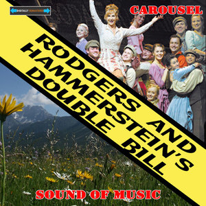 Rodgers and Hammerstein's Double Bill - Carousel and the Sound of Music