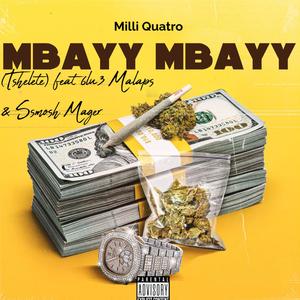 Mbayy Mbayy (feat. 6lu3Malaps & Ssmosh Mager) (Tshelete|Explicit)