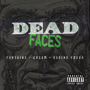 DEAD Faces (feat. Cream & Casino Freck) [Explicit]