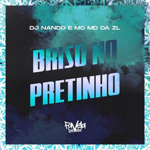 Briso no Pretinho (Explicit)