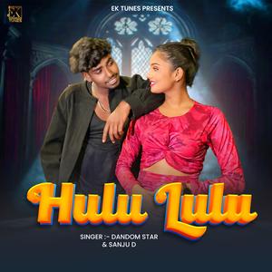 Hulu Lulu (feat. Dandom Star & Sanju D)