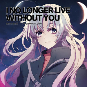 I No Longer Live Without You - Live (feat. Paolo Giugliano)