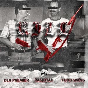 Kill(feat. DLK Premier & Fudo Wang) (Explicit)