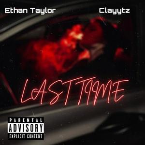 Last time (feat. Ethan Taylor) [Explicit]