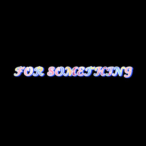 For Something (Explicit)