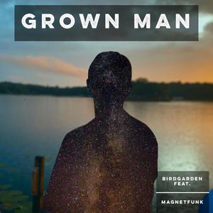 Grown Man(feat. Magnet Funk)