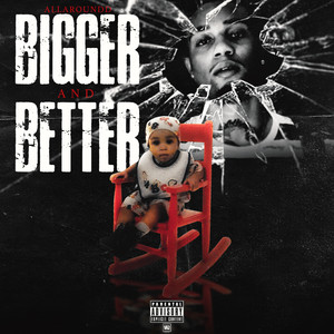 BIGGER AND BETTER (Explicit)