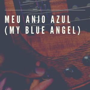 Meu Anjo Azul(My Blue Angel)