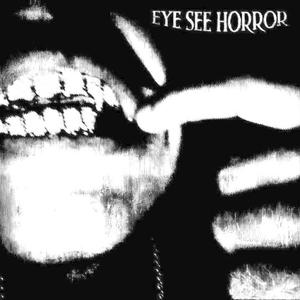 eye see horror (XTENDED) [Explicit]