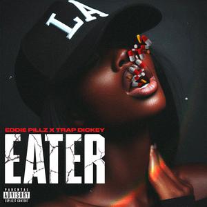 Eater (feat. Trap Dickey) (Explicit)