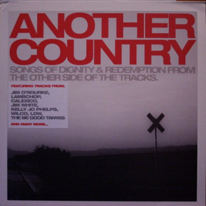 Another Country: Songs of Dignity & Redemption from the Other Side of the Tracks