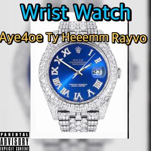 Wrist Watch (feat. Ty Heeemm & Rayvo) [Explicit]