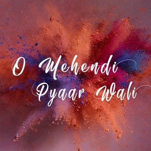 O Mehendi Pyaar Wali