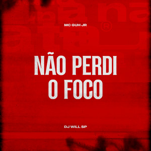 Não Perdi o Foco