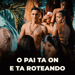 O Pai Ta On e Roteando (Explicit)