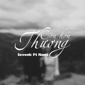 Còn Hơn Thương (feat. Nami)