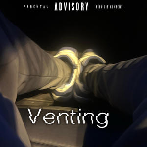 Venting (feat. BFE TooLoww) (Explicit)