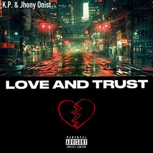 Love and Trust (feat. K.P.) (Explicit)